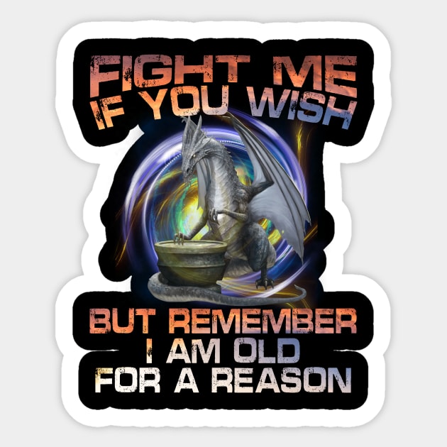 Fight Me If You Wish - I Am Old For A Reason Sticker by Mystik Media LLC